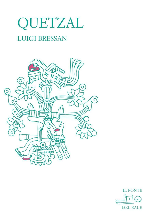 Bressan Luigi - Quetzal