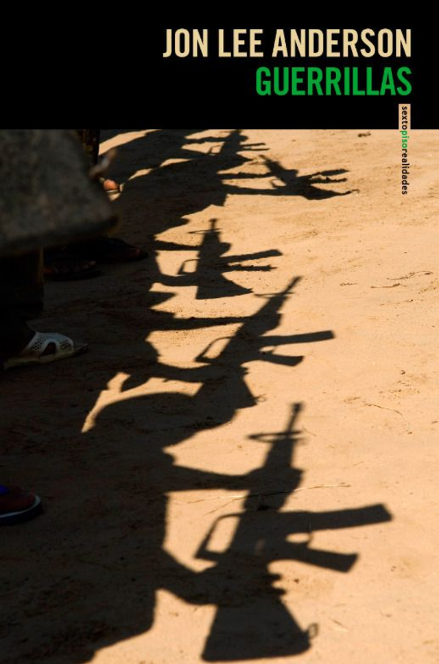 Guerrillas: Crónicas del mundo insurgente - Jon Lee Anderson