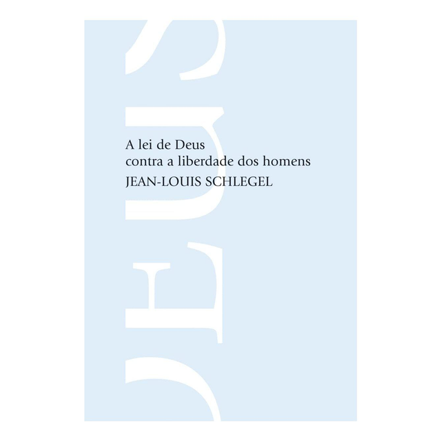 A Lei de Deus Contra A Liberdade Dos Homens