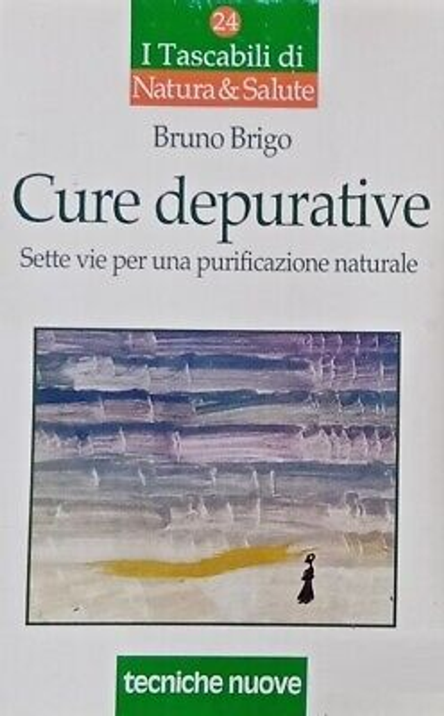 CURE DEPURATIVE sette vie per una purificazione naturale - autore Bruno Brigo - edizioni TECNICHE NUOVE anno 2001