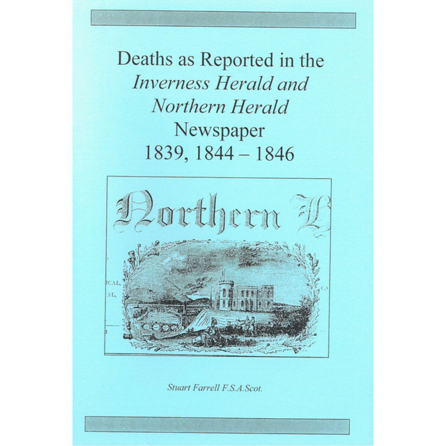 Deaths as Reported in the Inverness Herald &amp; Northern Herald 1839, 1844-1846
