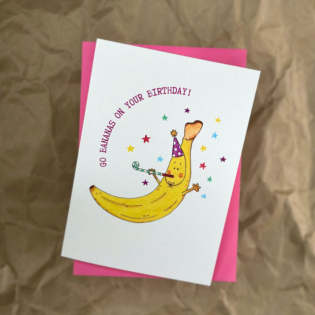 Go bananas on your birthday - Greeting Cards