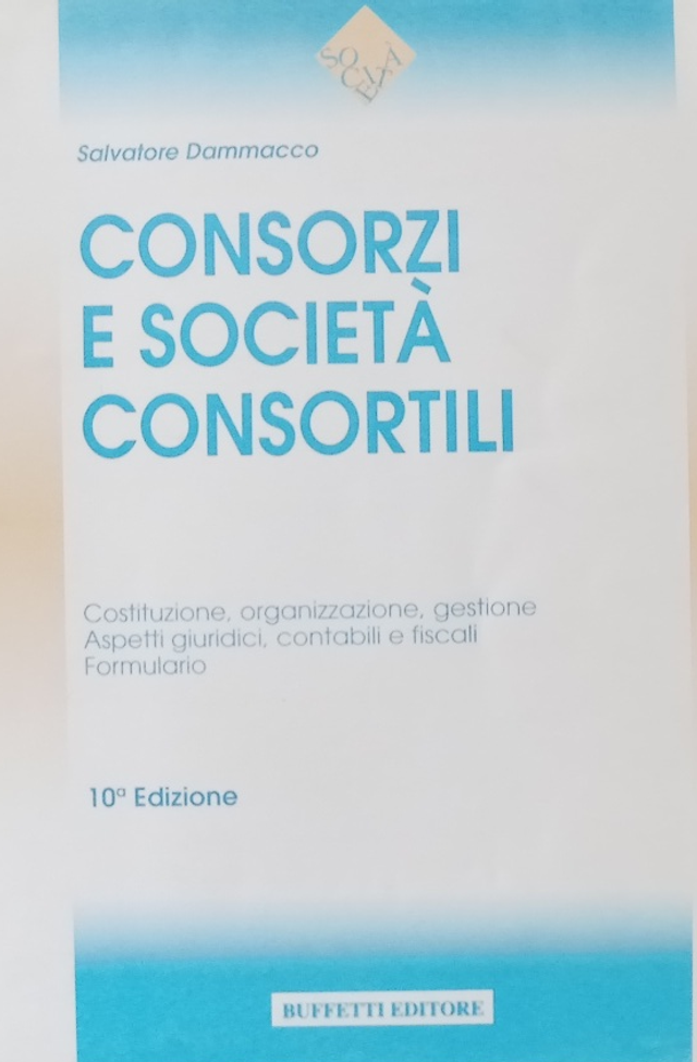 CONSORZI E SOCIETA' CONSORTILI - autore Salvatore Damasco - editore Buffetti anno 1999