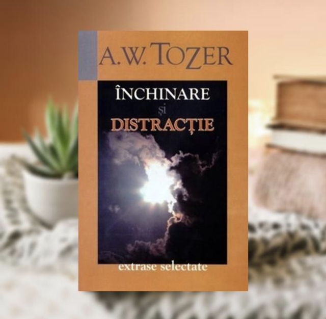 Inchinare si distractie - A W Tozer