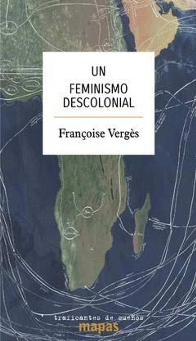 Un feminismo descolonial - Françoise Vergès