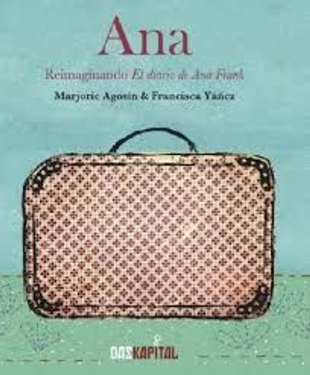 Ana Reimaginando El diario de Ana Frank - Marjorie Agosín