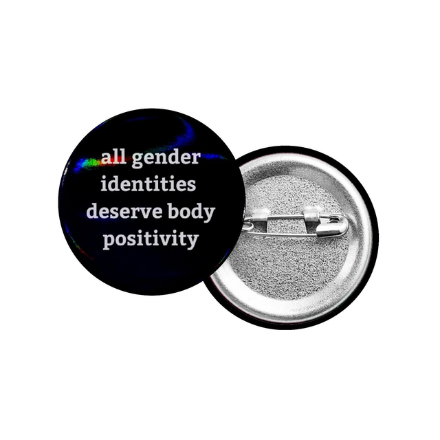 All Gender Identities Deserve Body Positivity Button Badge With Holographic Oil Spill Finish