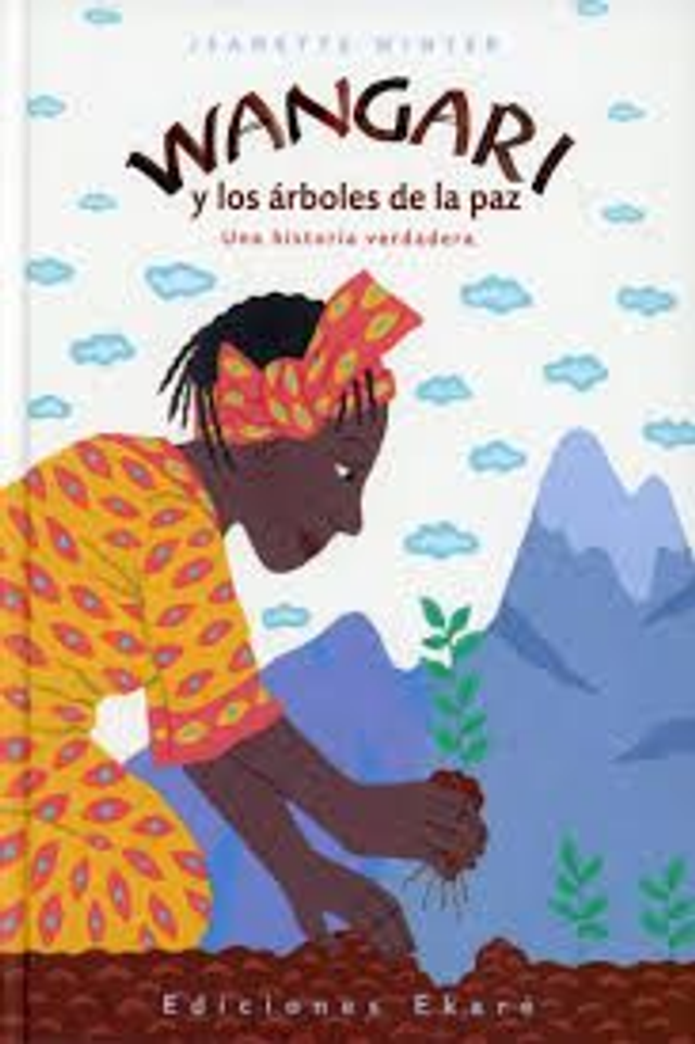 Wangari y los árboles de la paz: Una historia verdadera - Jeanette Winter