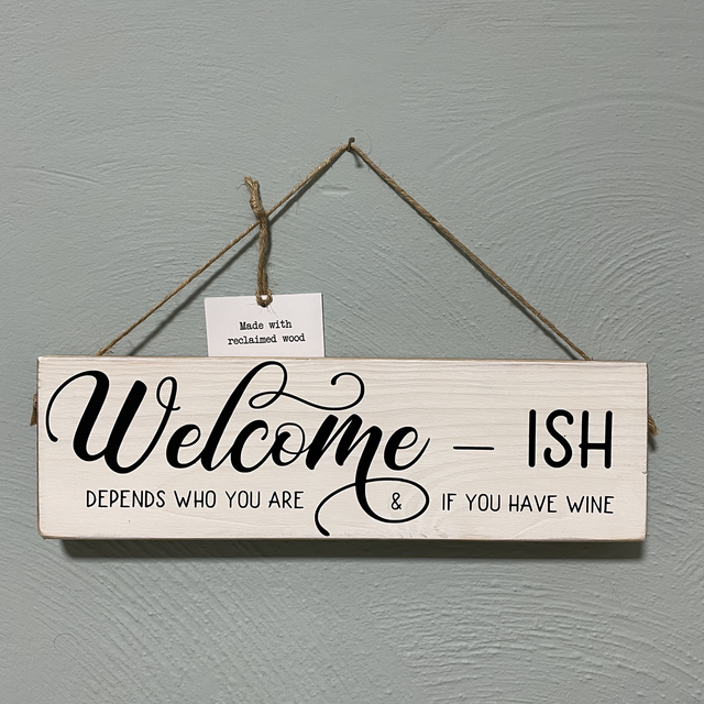 Welcome-ish Wooden Sign