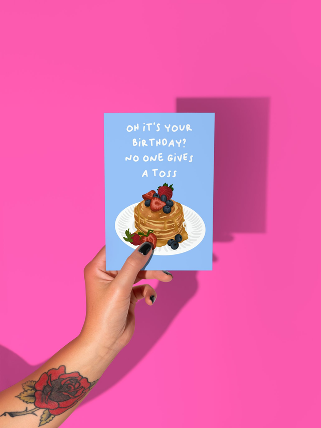 It's Your Birthday No One Gives A Toss Pancake Birthday Card