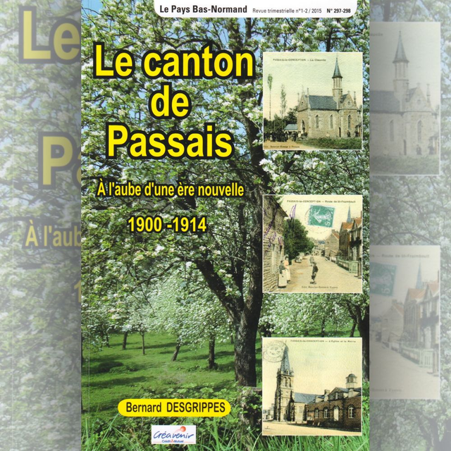 N°297-298 : Le Canton de Passais; À l’aube d’une ère nouvelle 1900-1914 par B. DESGRIPPES