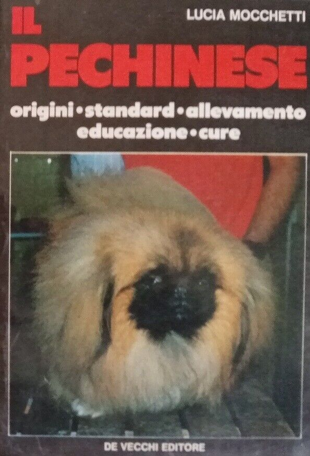 IL PECHINESE origini - standard - allevamento  educazione - cure - autore Lucia Mocchetti - editore De Vecchi anno 1984