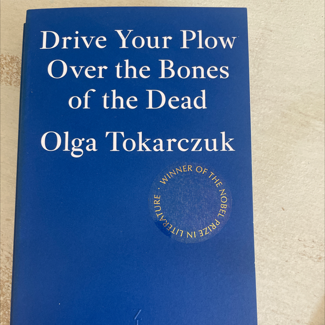 Drive Your Plow Over The Bones Of The Dead – Olga Tokarczuk