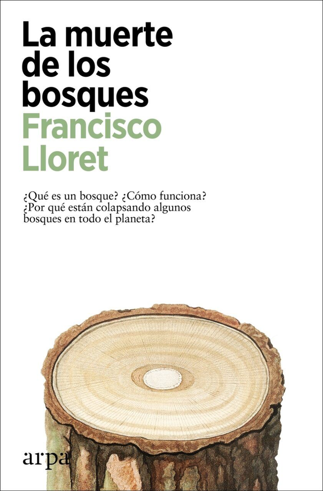 La muerte de los bosques: ¿Qué es un bosque? ¿Cómo funciona? ¿Por qué están colapsando algunos bosques en todo el mundo? - Francisco Lloret