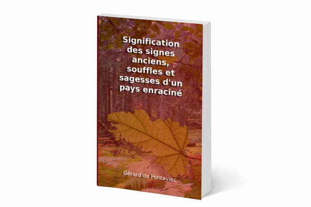 Signification des signes anciens, souffles et sagesses d'un Pays enraciné