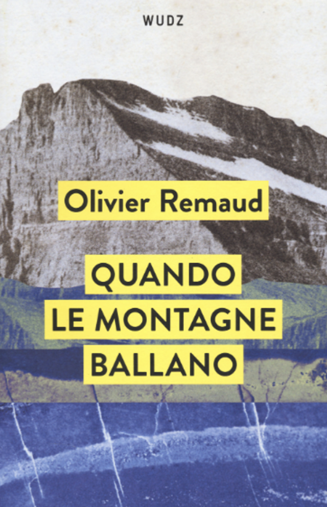 Remaud Olivier - Quando le montagne ballano (Wudz edizioni)