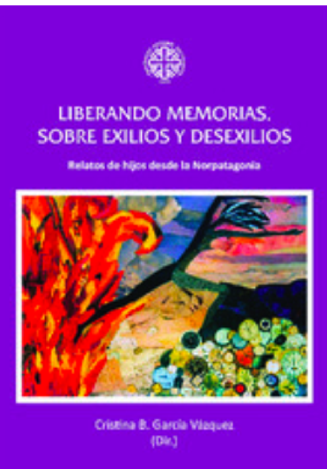 Liberando  memorias sobre exilios y desexilios: Relatos de hijos desde la Norpatagonia - VV. AA.