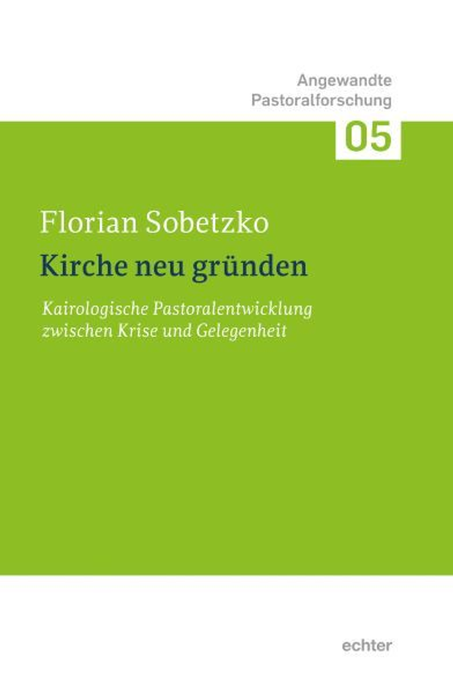 Kirche neu gründen. Kairologische Pastoralentwicklung zwischen Krise und Gelegenheit