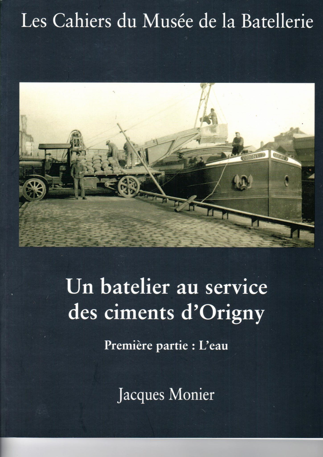 CM081 - Un batelier au service des ciments Origny Tome 1. (Les cahiers du musée de la batellerie)