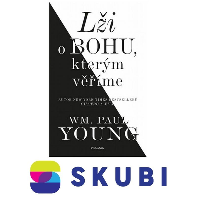 Kniha Lži o Bohu, kterým věříme - William Paul Young