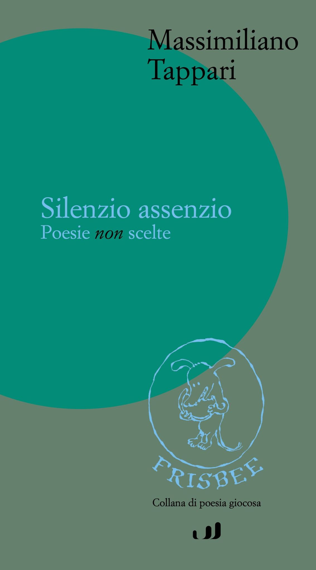 Tappari Massimiliano - Silenzio assenzio. Poesie non scelte (industria &amp; letteratura)