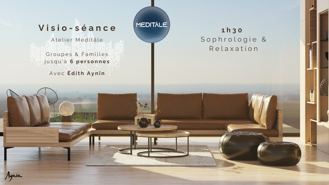 Meditåle  -  Atelier Visio Groupe/Famille 1h30 - Avec Édith Aynin (Aynïn Wellness)