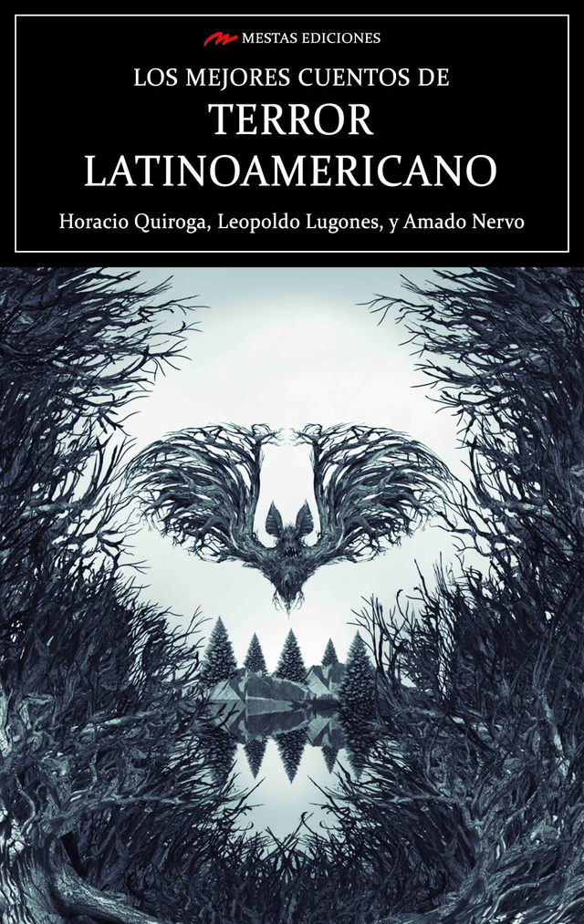 Los mejores cuentos de terror latinoamericano: Horacio Quiroga, Leopoldo Lugones y Amado Nervo - VV.AA.