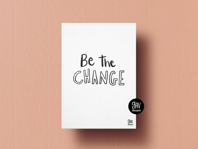 Be the change, hand-lettered print