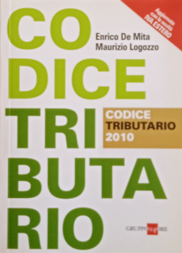 CODICE TRIBUTARIO 2010 - autori E. De Mita- M. Lagozzo - edizioni GRUPPO Il Sole 24 ore anno 2010