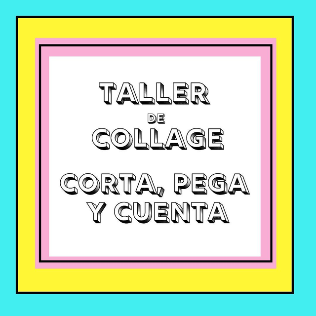 TALLER DE COLLAGE "CORTA, PEGA Y CUENTA". Raquel Mulas.