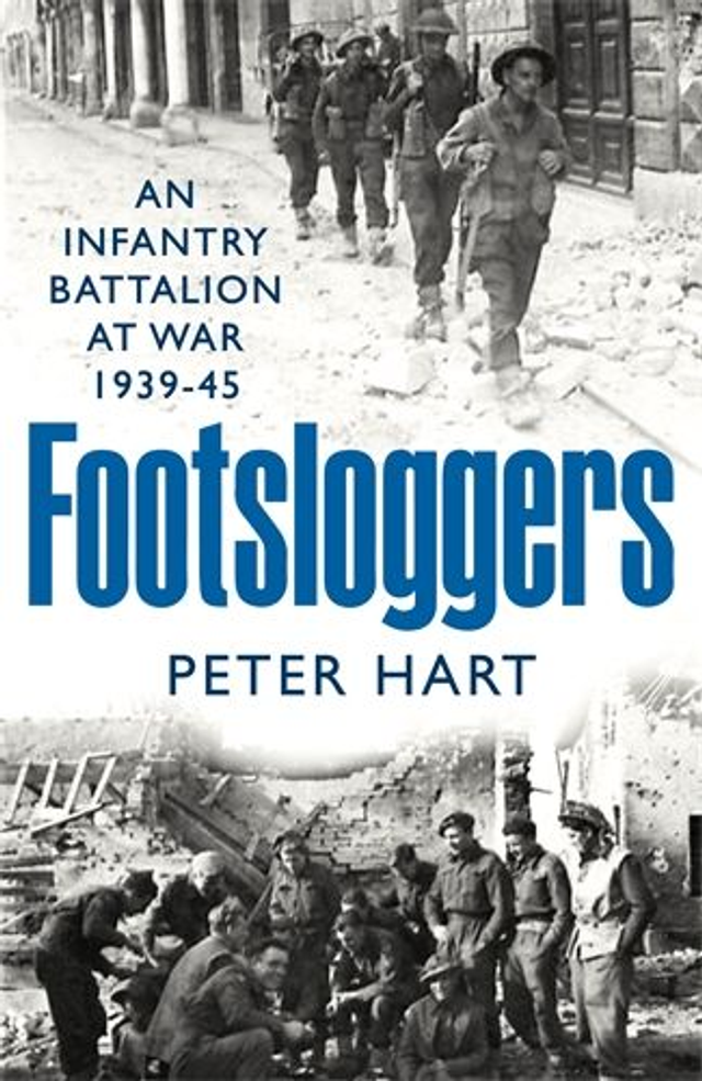 006 Footsloggers: An Infantry Battalion at War, 1939-45. Signed by author! UK Sales Only!