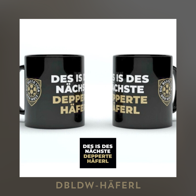 Häferl "Des is des nächste depperte Häferl"