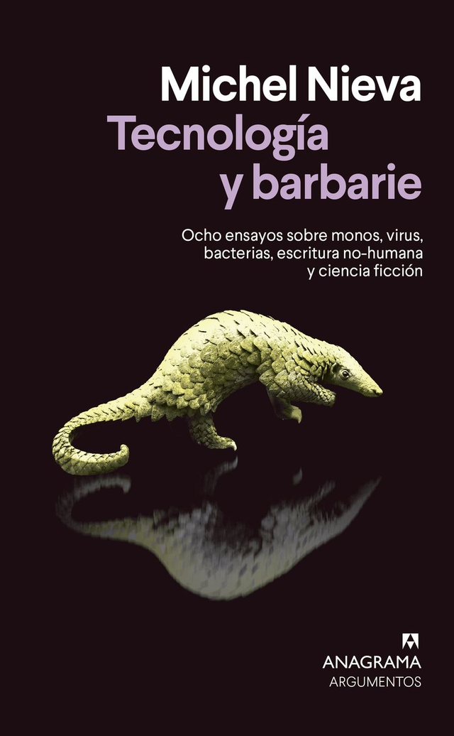 Tecnología y barbarie: Ocho ensayos sobre monos, virus, bacterias, escritura no-humana y ciencia ficción - Michel Nieva