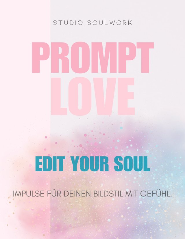 WORKBOOK: "PromptLove – Edit your Soul": Impulse für deinen Bildstil mit Gefühl