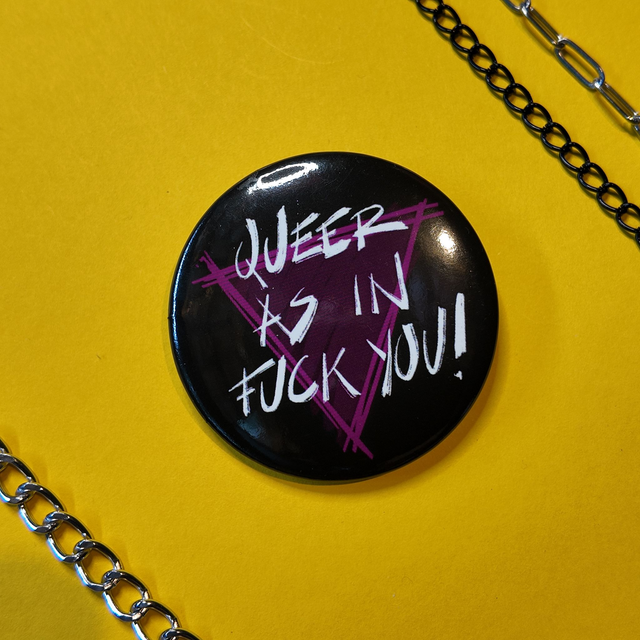 Queer as in Fuck You - Badge - [BGE-QFY]