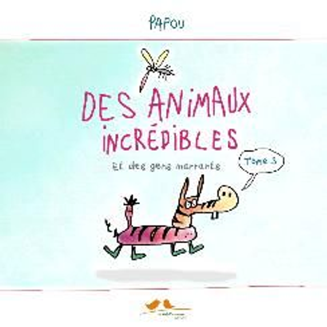 Des animaux incrédibles tome 3