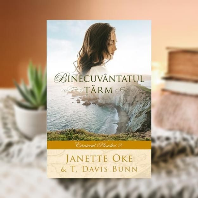 Binecuvantatul tarm. Cantecul Acadiei Vol 2 - Janette Oke
