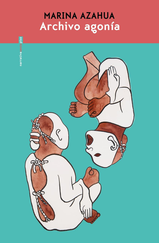 Archivo agonía - Marina Azahua