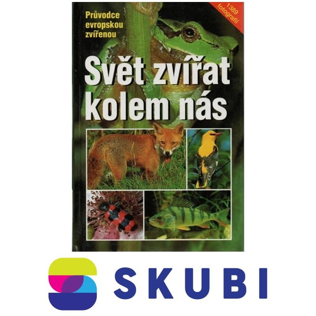 Kniha Svět zvířat kolem nás - Průvodce evropskou zvířenou - Wilfried Stichmann, Erich Kretzschmar - 9788072960170