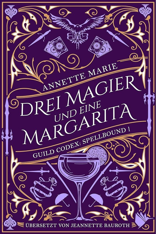 Drei Magier und eine Margarita (Guild Codex: Spellbound), Annette Marie, Jeannette Bauroth