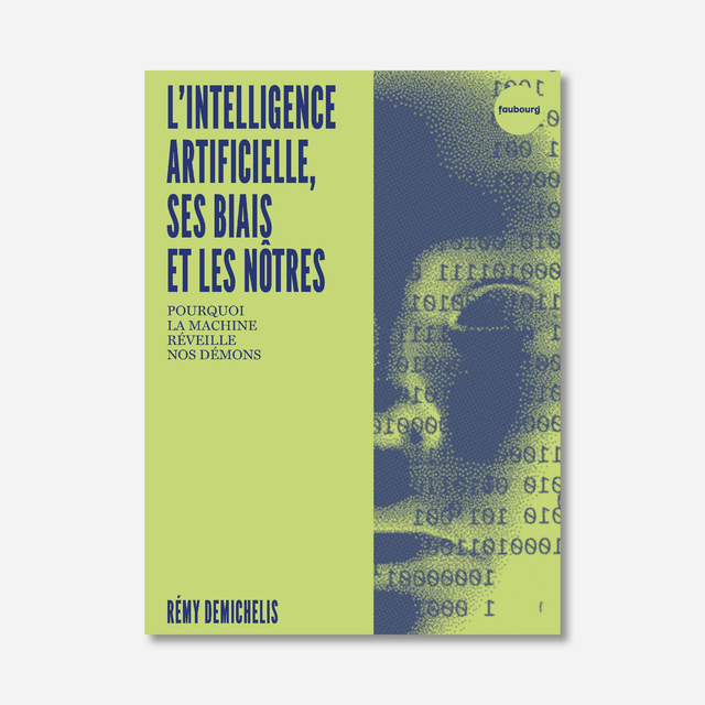 L'Intelligence artificielle, ses biais et les nôtres. Pourquoi la machine réveille nos démons