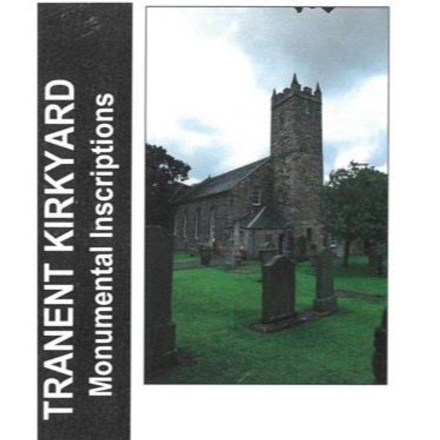 Tranent Kirkyard, Monumental Inscriptions, East Lothian. Compiled by Joy Dodd