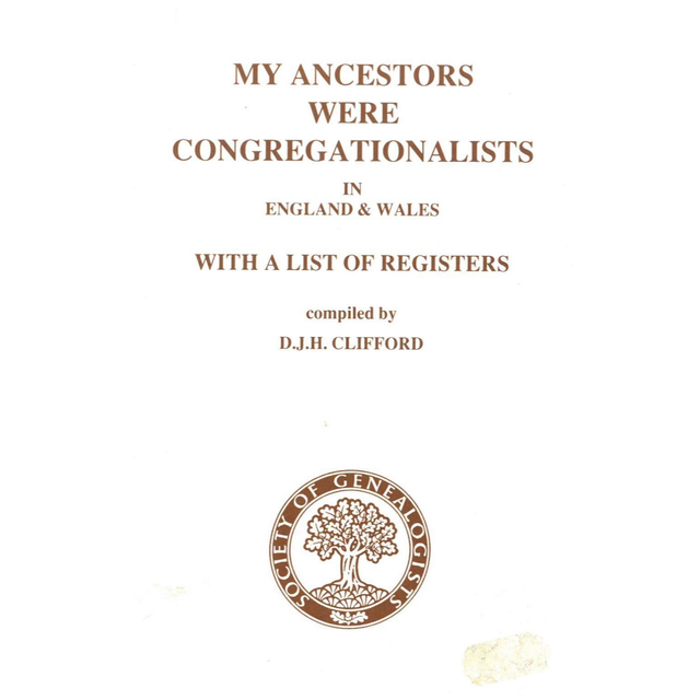My Ancestors were Congregationalists in England and Wales with a list of Registers