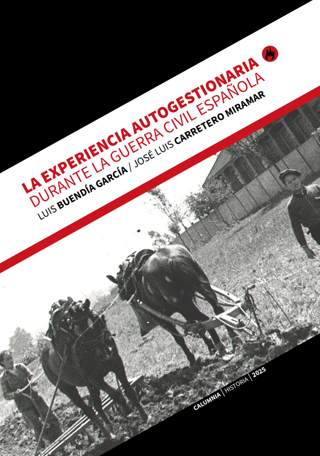 La experiencia autogestionaria durante la Guerra Civil española - Luis Buendía García / José Luis Carretero Miramar