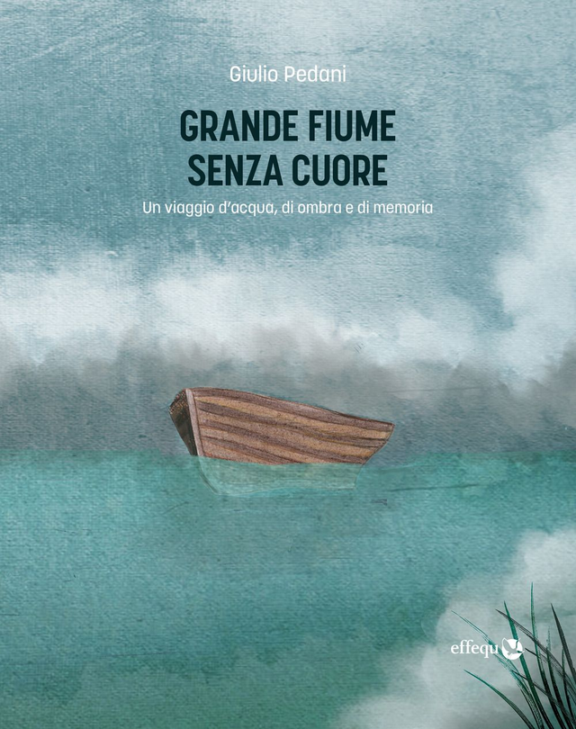 Pedani Giulio - Grande fiume senza cuore. Un viaggio d'acqua, di ombra e di memoria