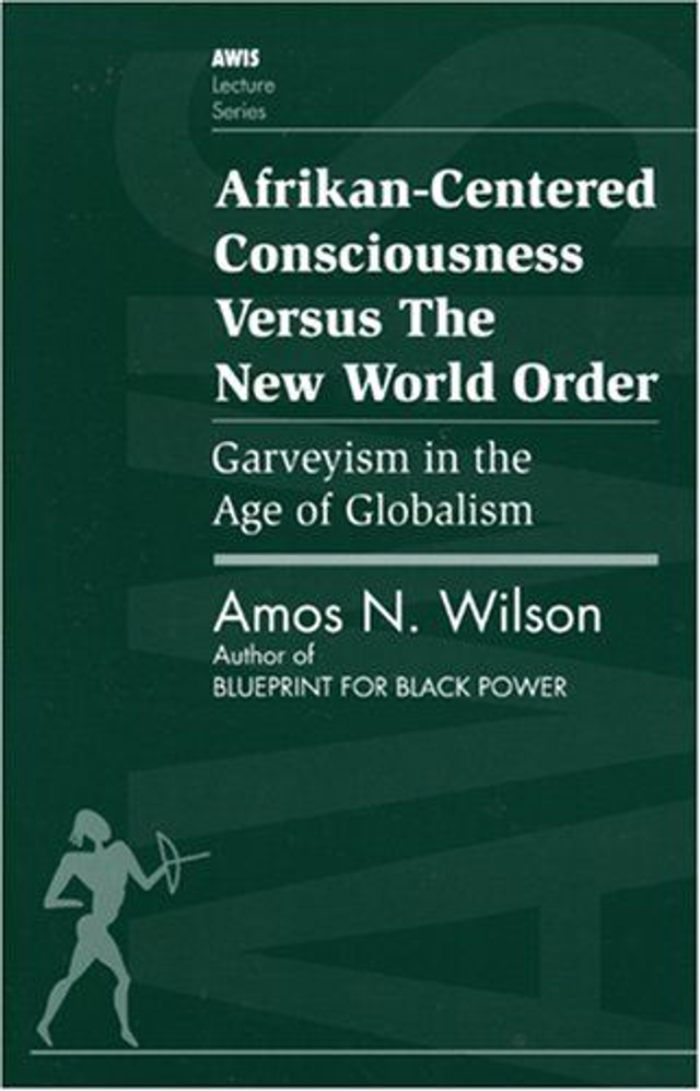 Afrikan Centered Consciousness Versus the New World Order: Garveyism in the Age of Globalism