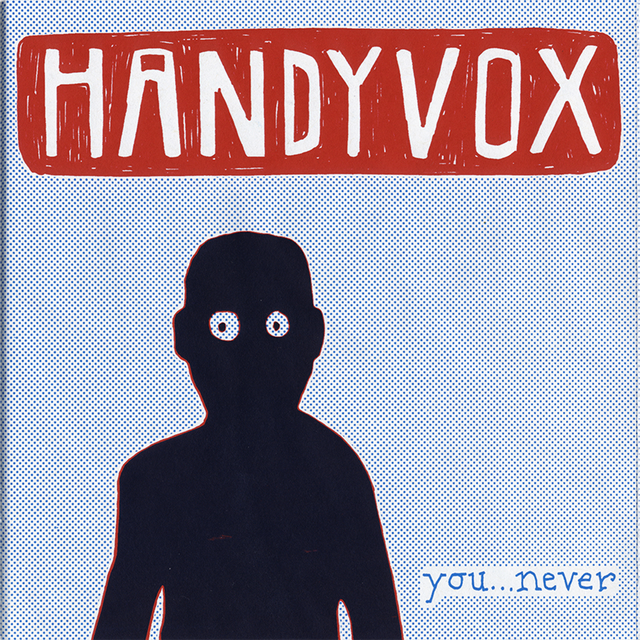 YOU...NEVER • Handyvox