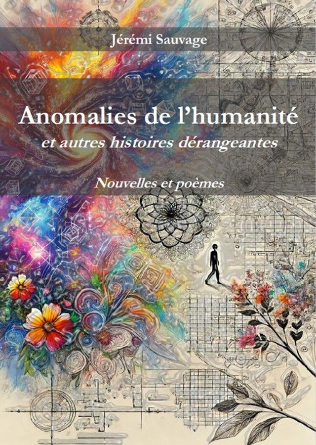 Anomalies de l'Humanité et autres histoires dérangeantes - Jérémi Sauvage