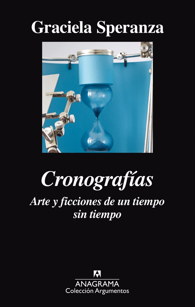 Cronografías: Arte y ficciones de un tiempo sin tiempo – Graciela Speranza