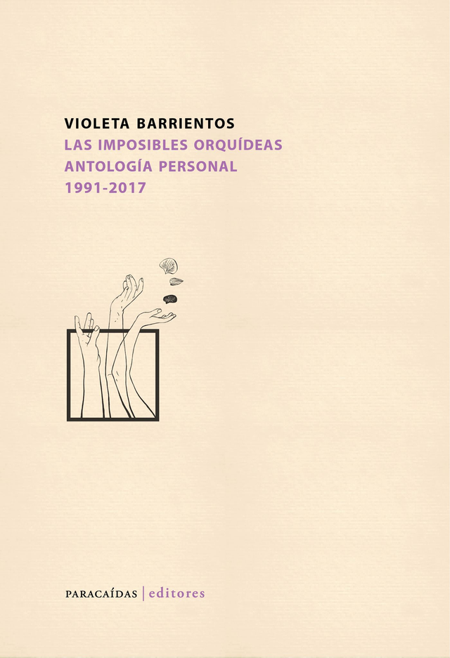 Las imposibles orquídeas: Antología personal. 1991-2017 - Violeta Barrientos